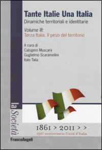 Tante Italie una Italia. Dinamiche territoriali e identitarie. Vol. 3: …