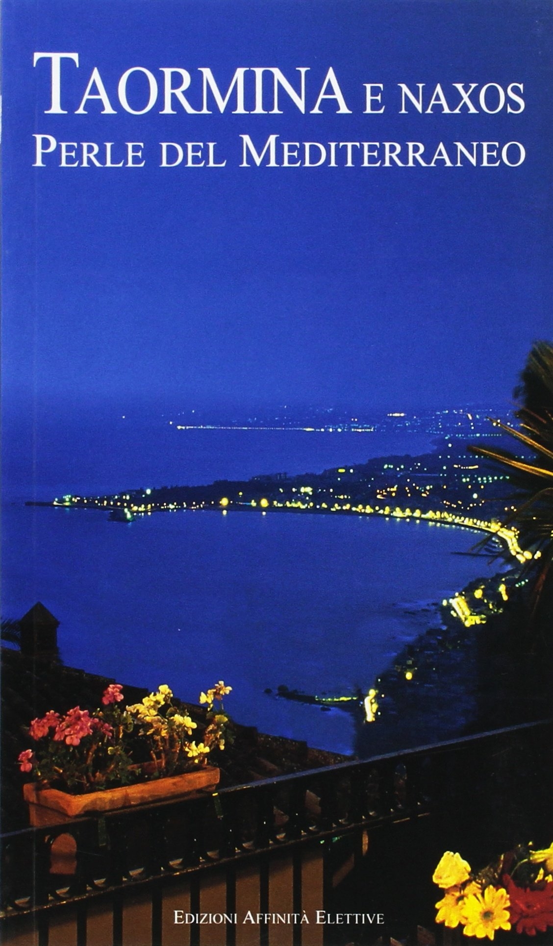 Taormina e Naxos. Perle del Mediterraneo