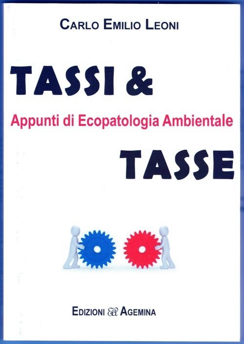 Tassi & tasse. Appunti di ecopatologia ambientale, Firenze, Edizioni Agemina, …