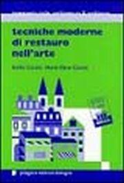 Tecniche moderne di restauro nell'arte, Bologna, Pitagora Editrice, 2000