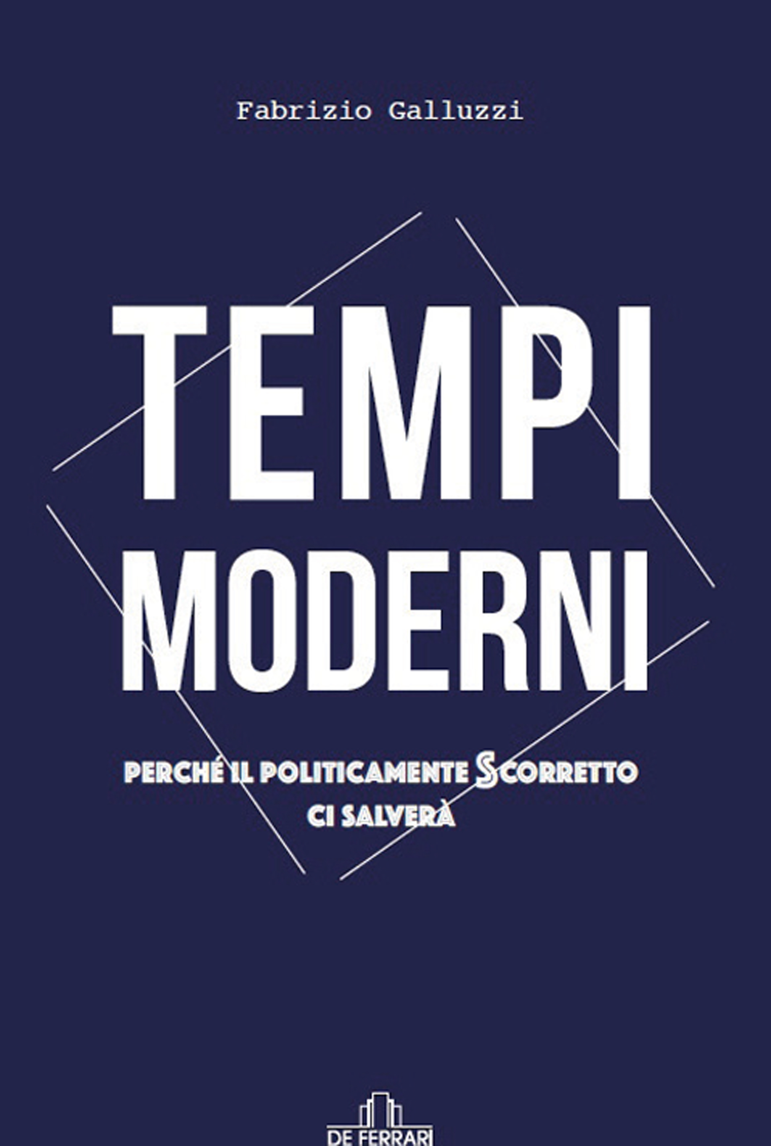 Tempi moderni Perchè il politicamente scorretto ci salverà