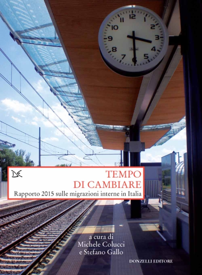 Tempo di cambiare. Rapporto 2015 sulle migrazioni interne in Italia, …