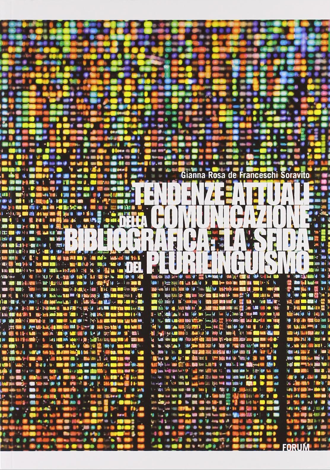 Tendenze attuali della comunicazione bibliografica: la sfida del plurilinguismo, Udine, …