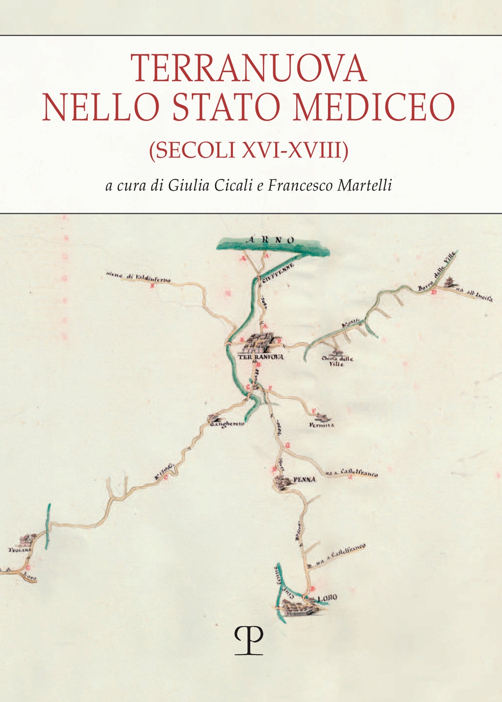 Terranuova nello stato mediceo (secoli XVI-XVIII) Giornata di studio (Terranuova …