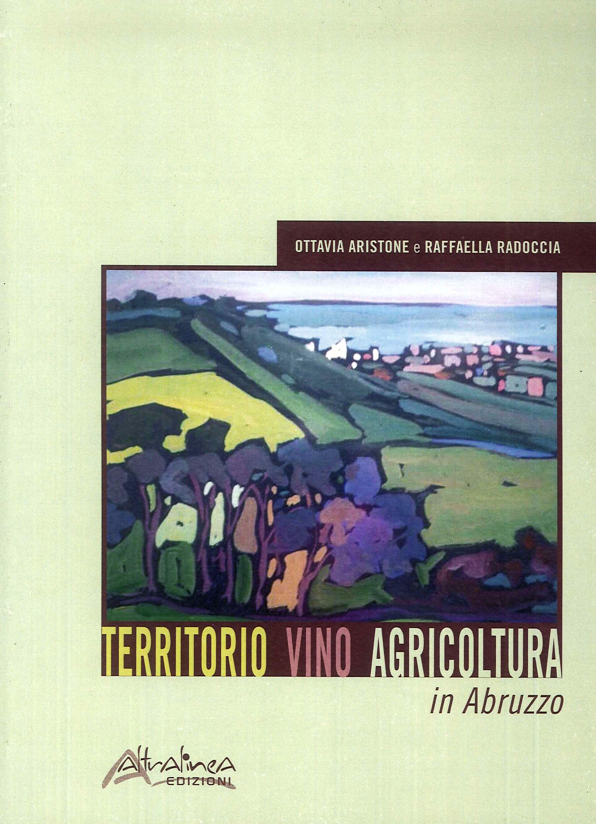 Territorio Vino Agricoltura in Abruzzo, Firenze, Altralinea Edizioni srl, 2014
