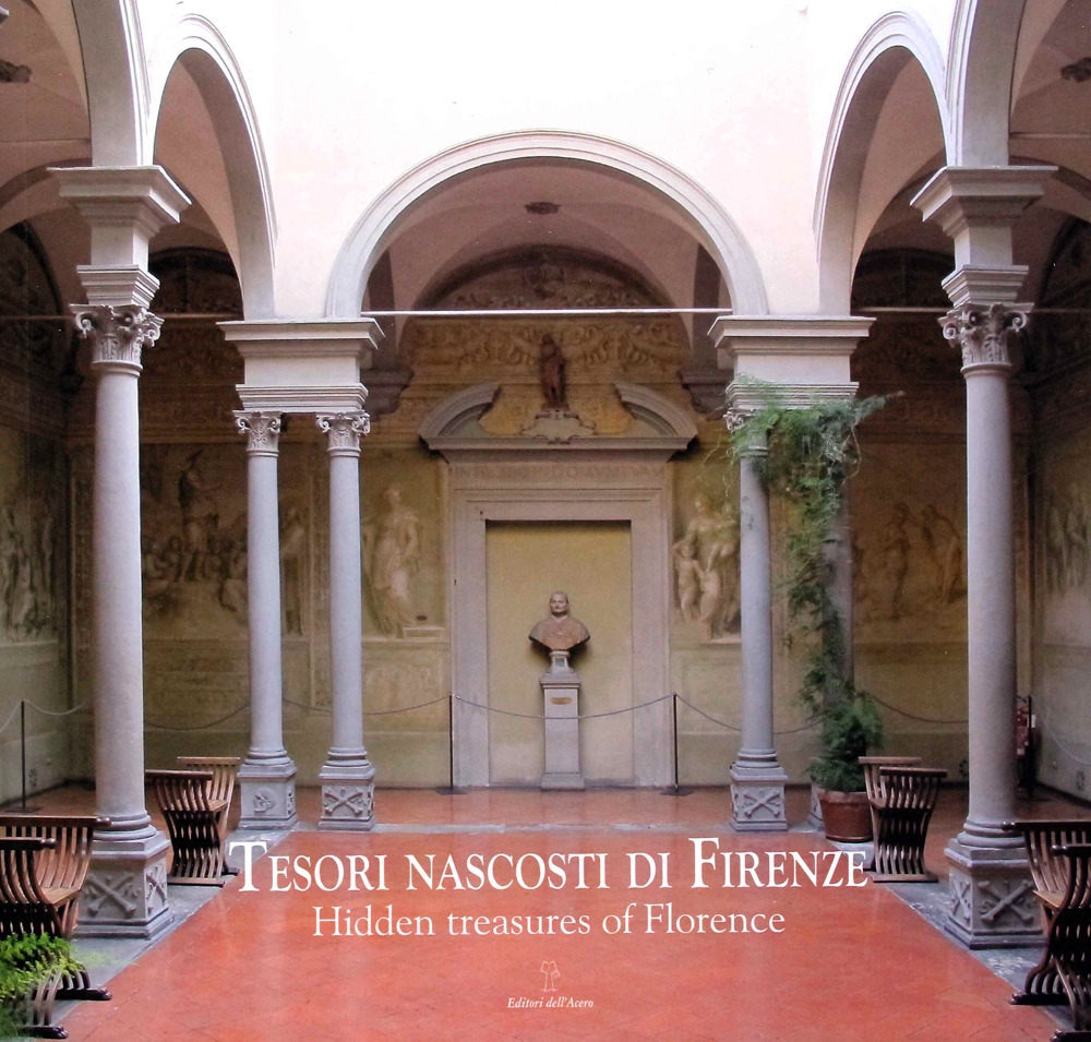 Tesori Nascosti di Firenze. Hidden Treasures of Florence, Empoli, Editori …