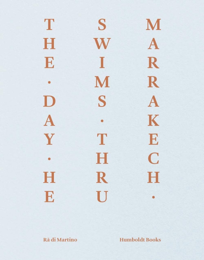 The day he swims thru Marrakech. Ediz. italiana e inglese, …