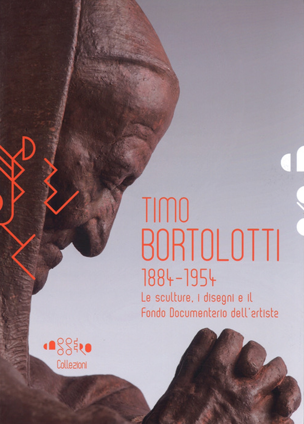 Timo Bortolotti 1884-1945. Le sculture, i disegni e il Fondo …