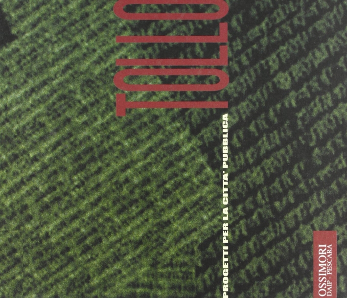 Tollo. Progetti per la città pubblica, Pescara, Sala Editori, 2002