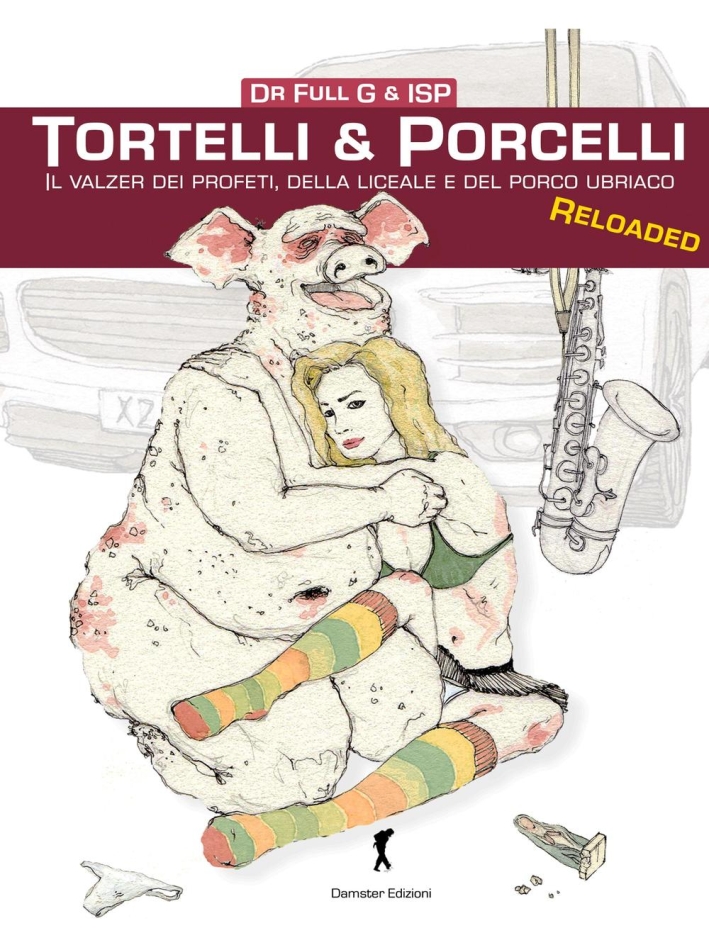 Tortelli e Porcelli. Il valzer dei profeti, della liceale e …