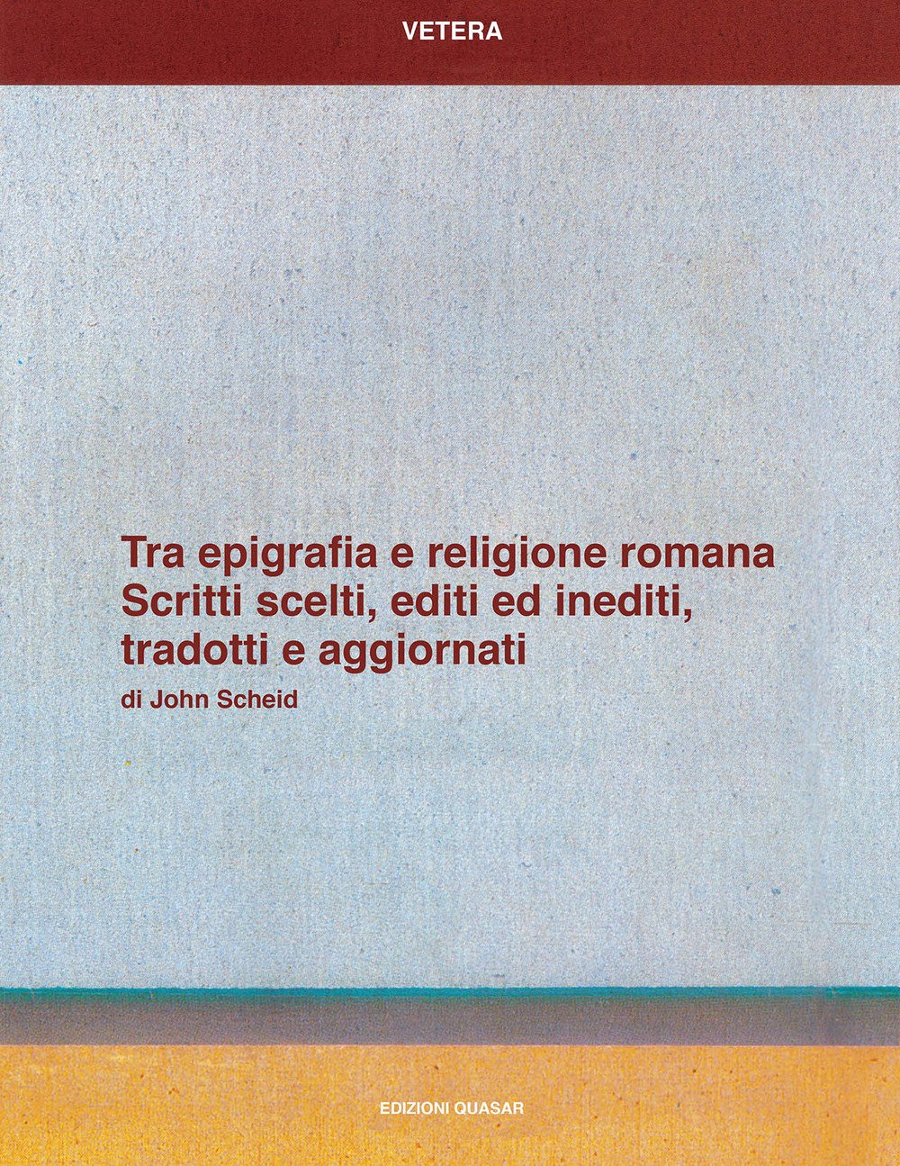 Tra epigrafia e religione romana. Scritti scelti, editi ed inediti, …