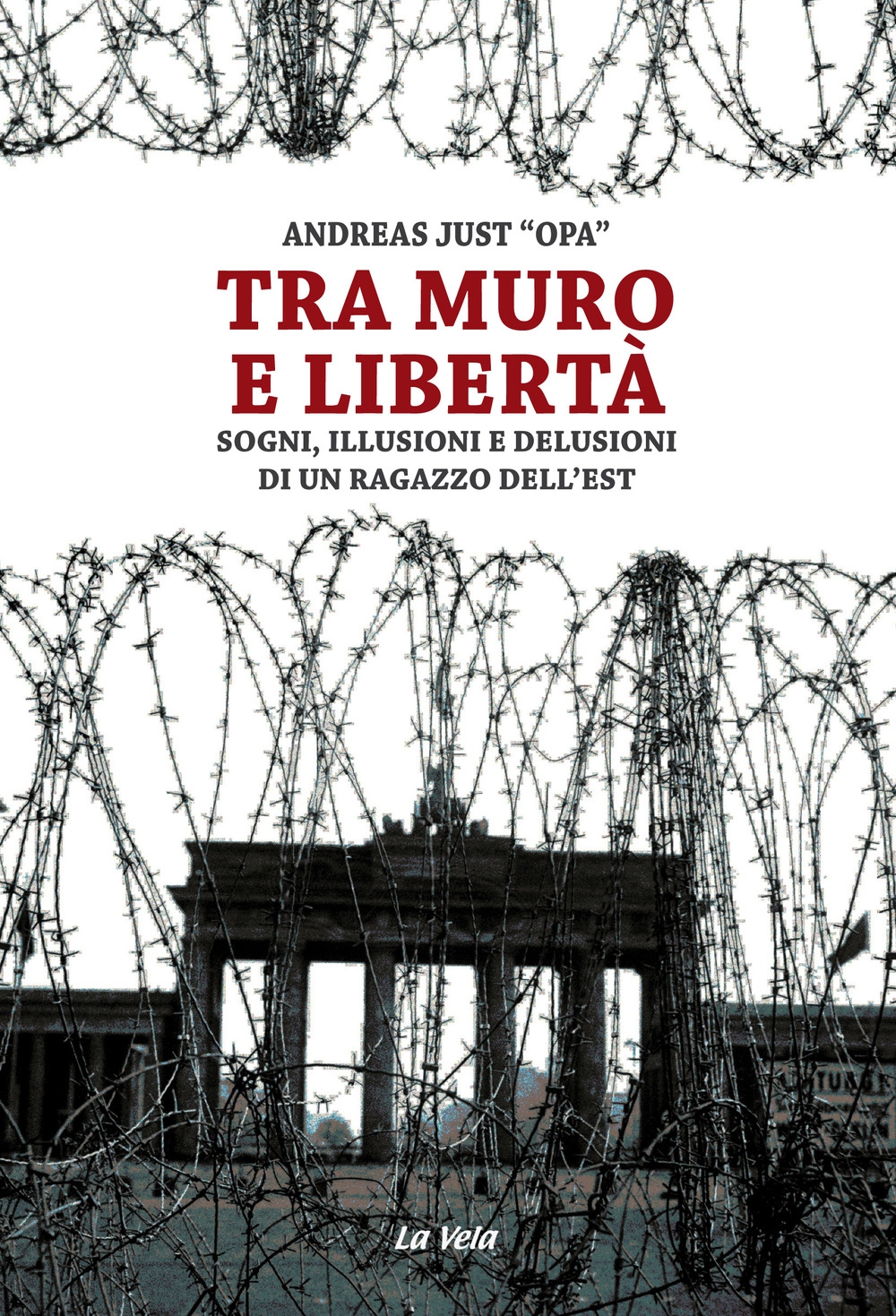 Tra muro e libertà. Sogni, illusioni e delusioni di un …