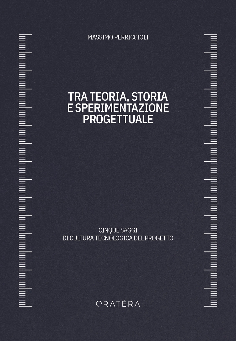 Tra teoria, storia e sperimentazione progettuale. Cinque saggi di cultura …