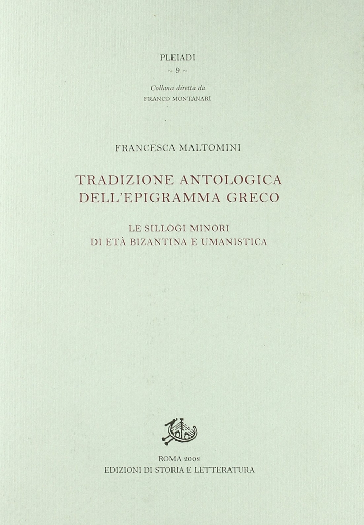 Tradizione antologica dell'epigramma greco. Le Sillogi minori di età bizantina …