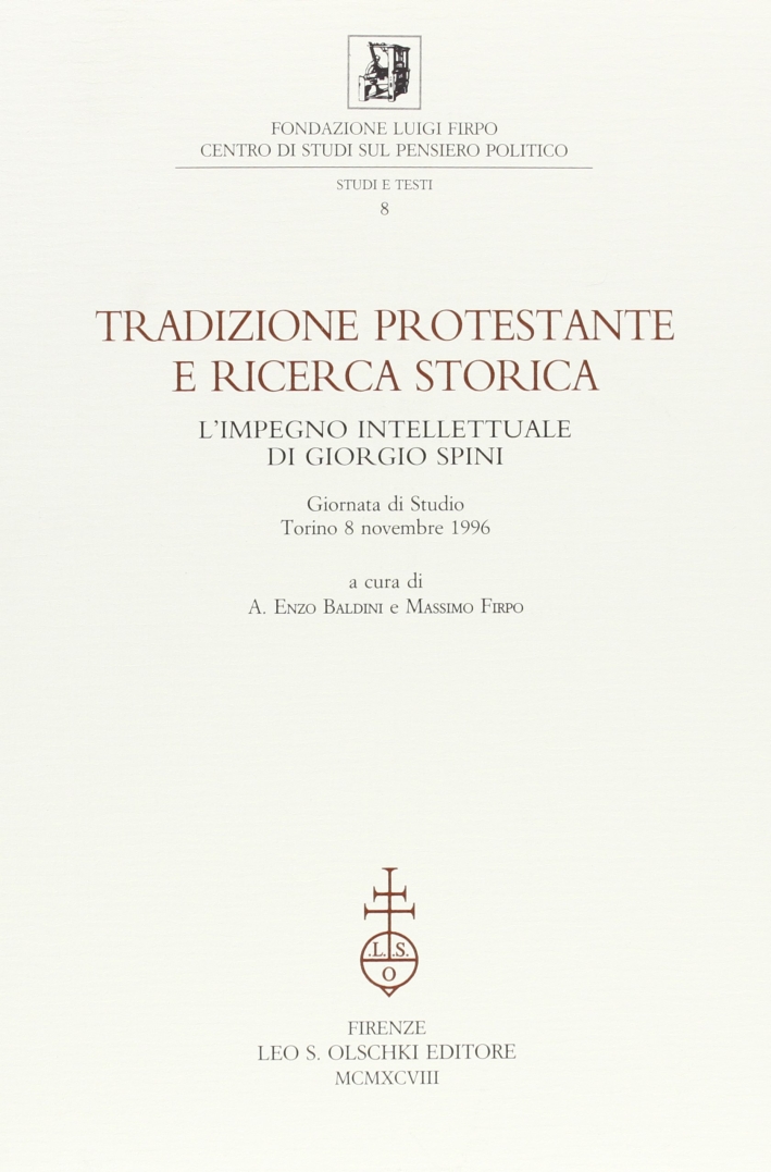 Tradizione protestante e ricerca storica. L'impegno intellettuale di Giorgio Spini. …