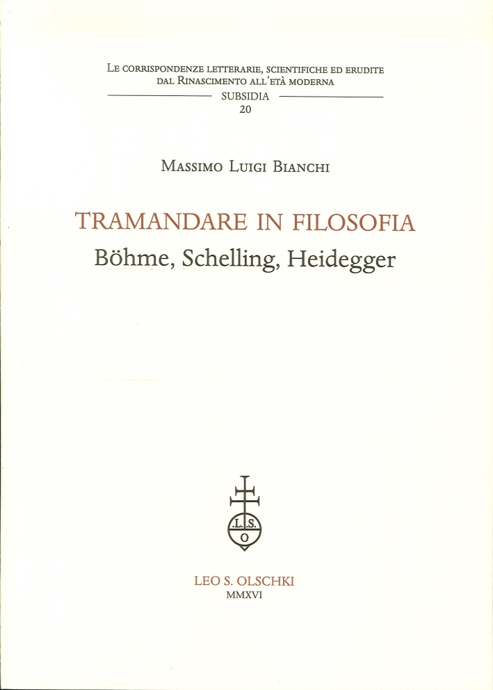 Tramandare in Filosofia. Bohme. Schelling. Heidegger