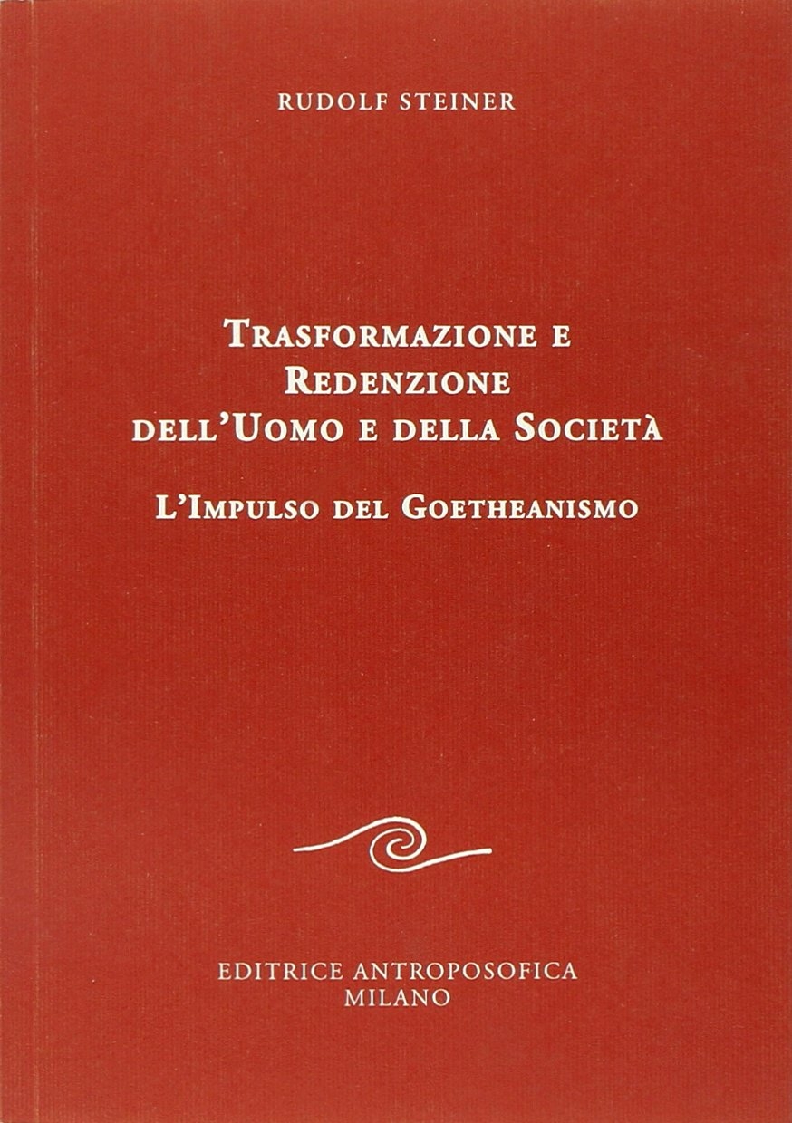 Trasformazione e redenzione dell'uomo e della società. L'impulso del goetheanismo