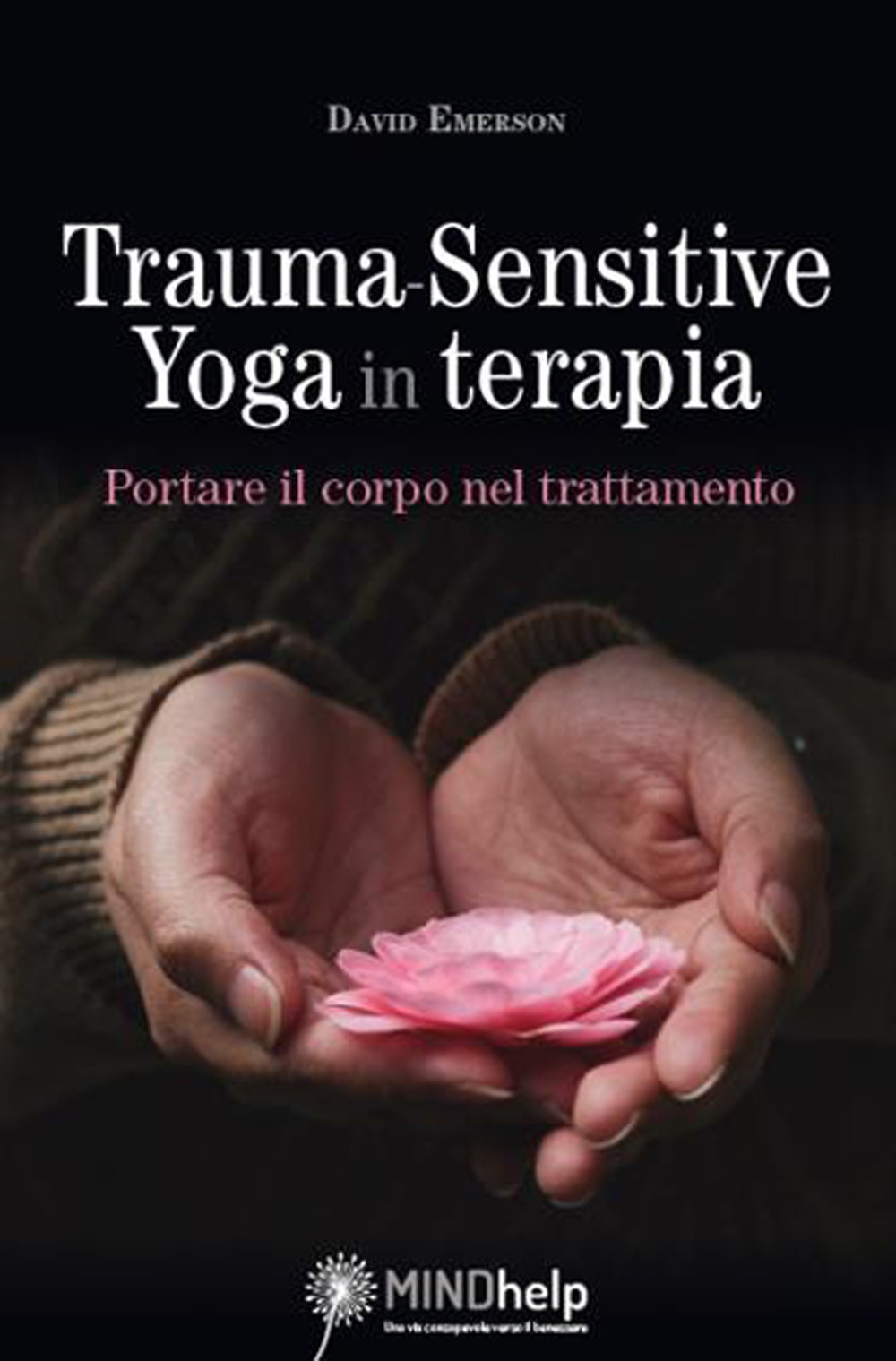 Trauma-Sensitive Yoga in terapia. Portare il corpo nel trattamento, Roma, …