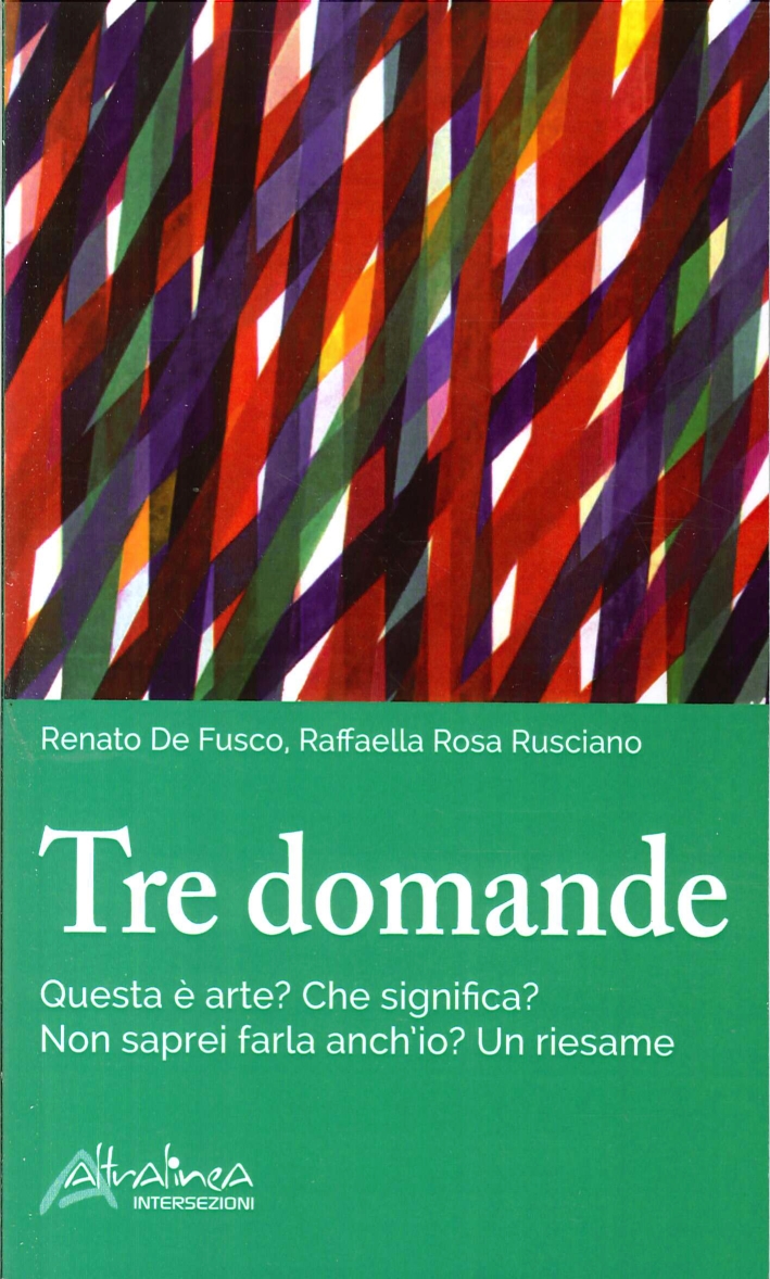 Tre Domande. Questa è Arte? che Significa? non Saprei Farla …