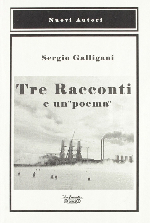 Tre racconti e un "poema", Piombino, La Bancarella Editrice, 2006