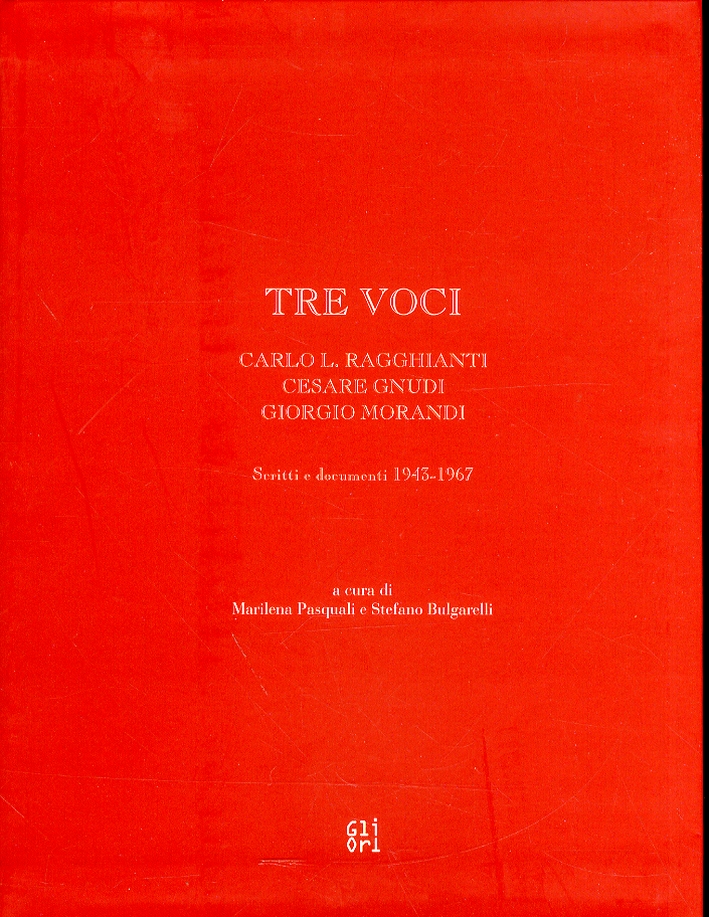 Tre voci. Carlo L. Ragghianti, Cesare Gnudi, Giorgio Morandi. Scritti …