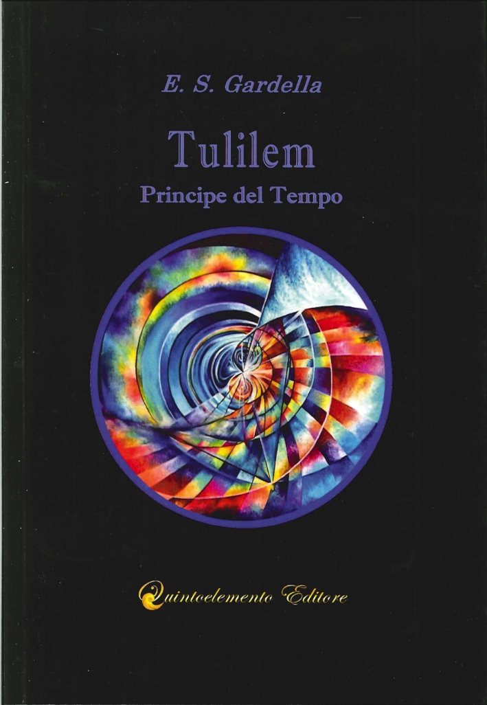 Tulilem. Principe del Tempo, Milano, Quintoelemento Editore, 2014