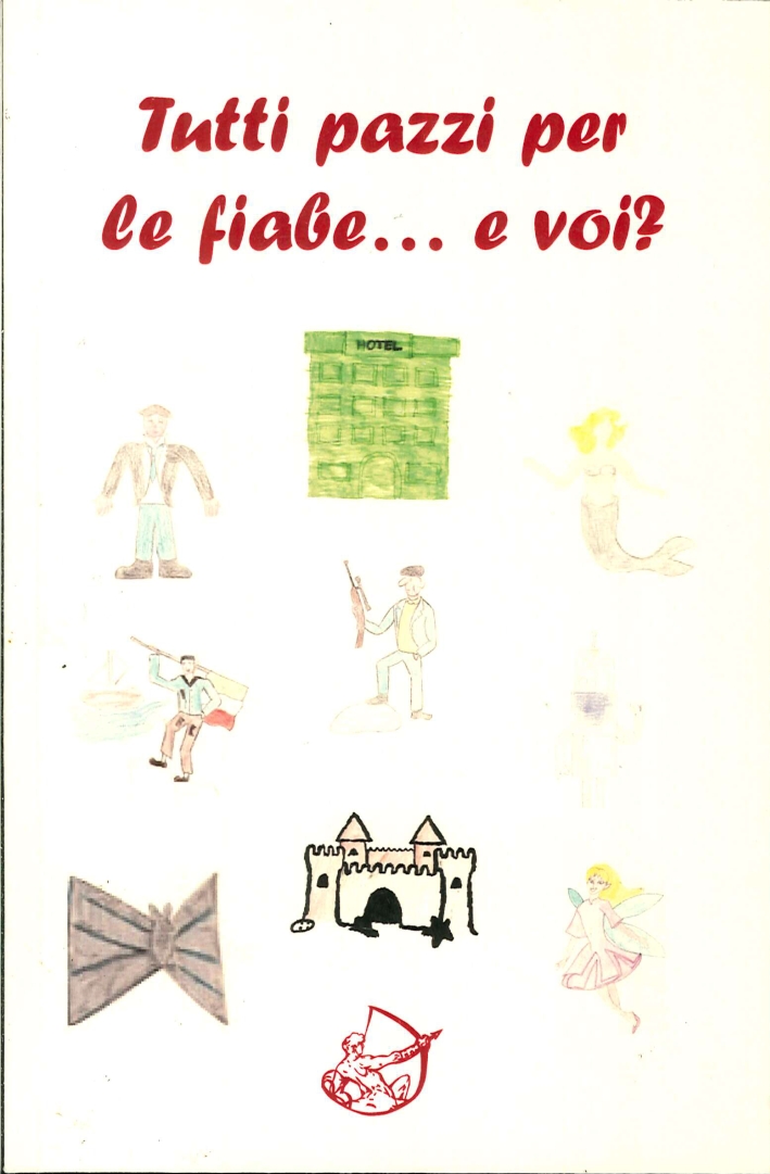 Tutti Pazzi per le Fiabe... E Voi?, Roma, Edizioni Ensemble, …