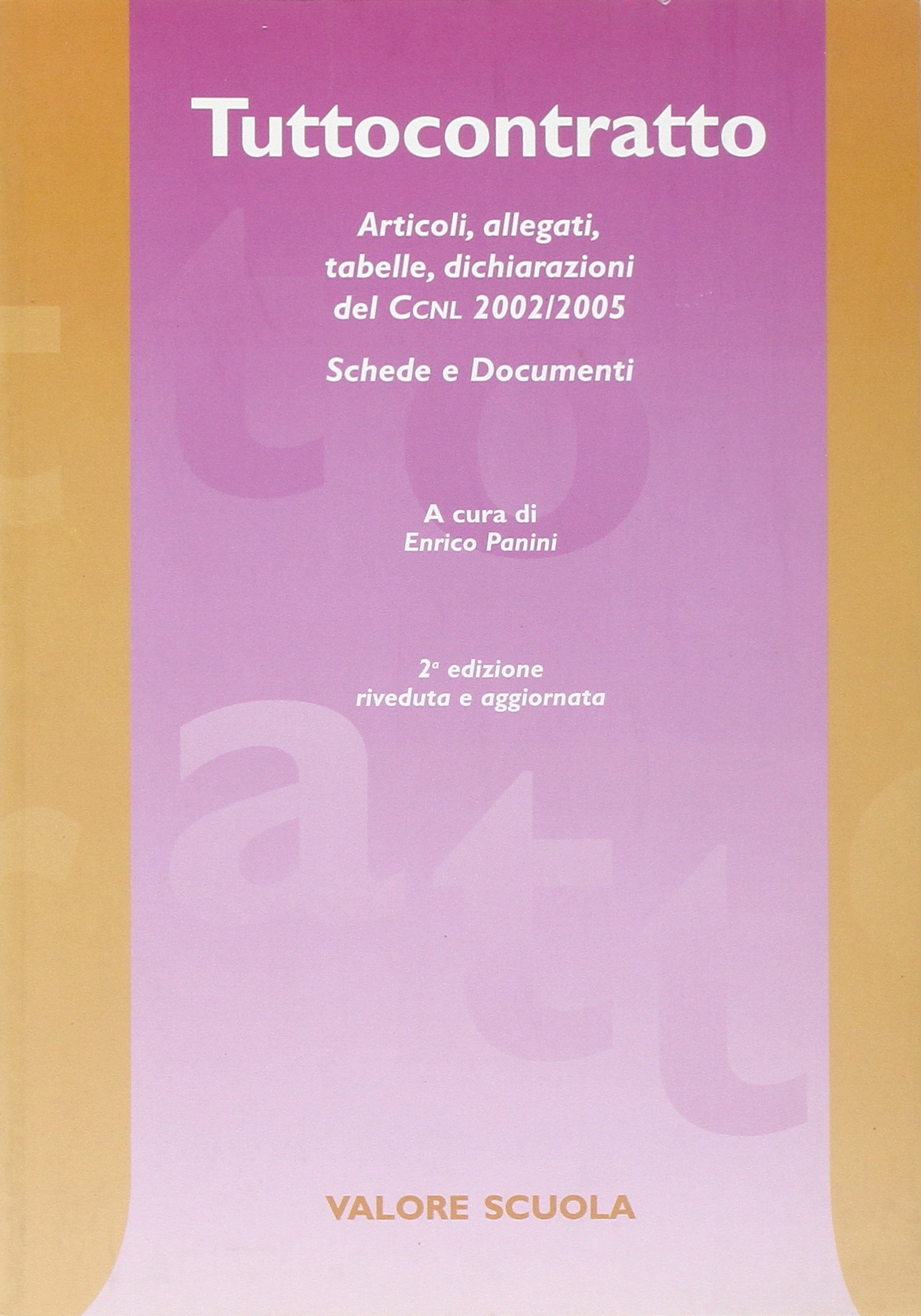 Tuttocontratto. Articoli, Allegati, Tabelle, Dichiarazioni del CCNL 2002-2005. Schede e …