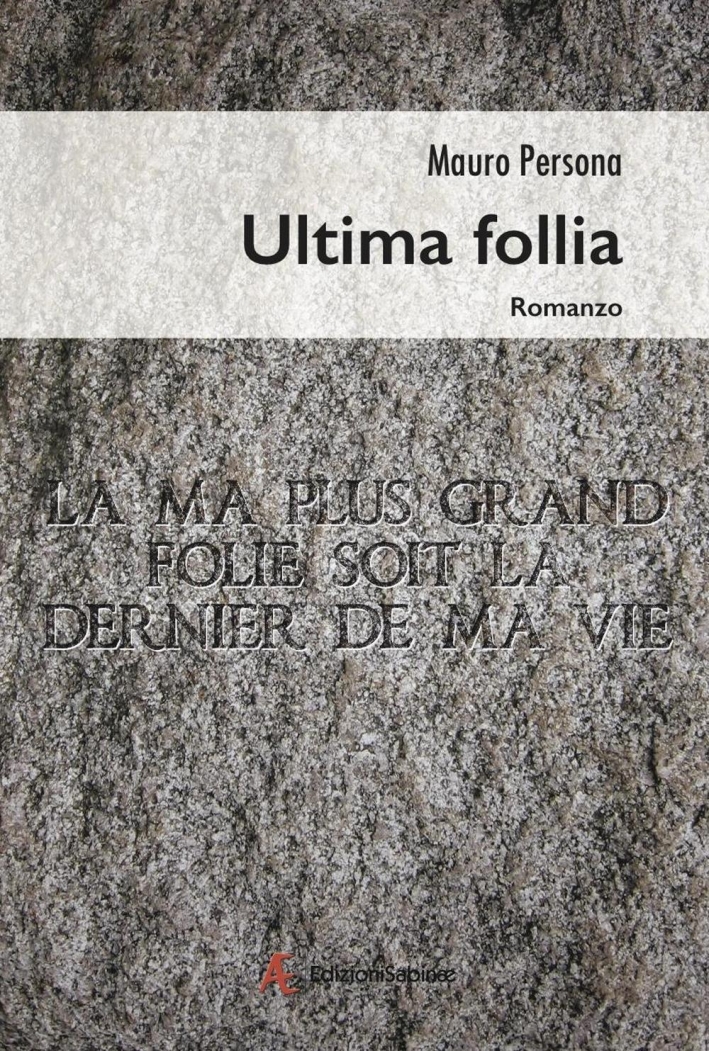 Ultima follia, Roma, Edizioni Sabinae, 2016