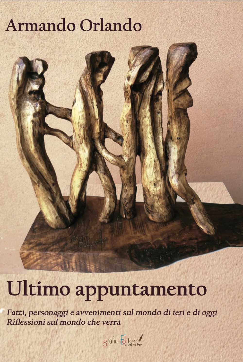 Ultimo appuntamento. Fatti, personaggi e avvenimenti sul mondo di ieri …