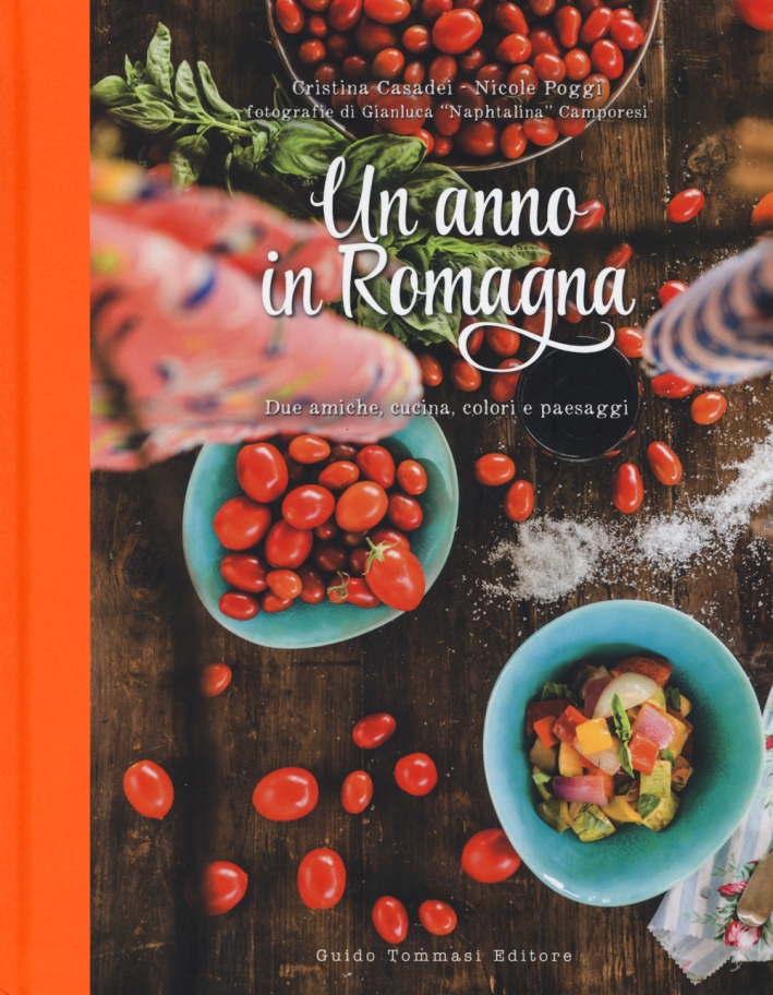 Un anno in Romagna. Due amiche, cucina, colori e paesaggi, …