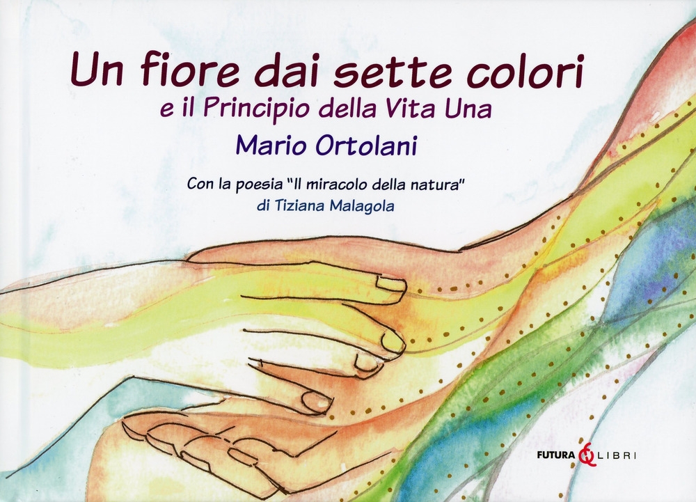 Un fiore dai sette colori e il Principio della vita …