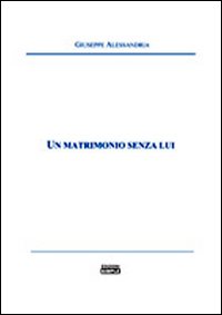Un matrimonio senza lui, Macerata, Simple, 2010