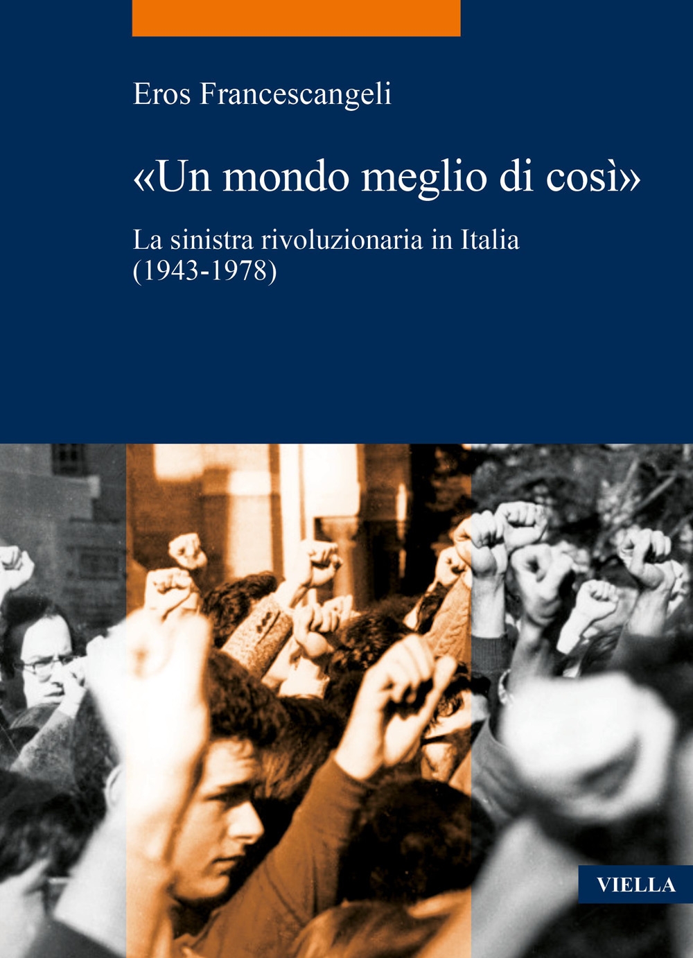 Un mondo meglio di così. La sinistra rivoluzionaria