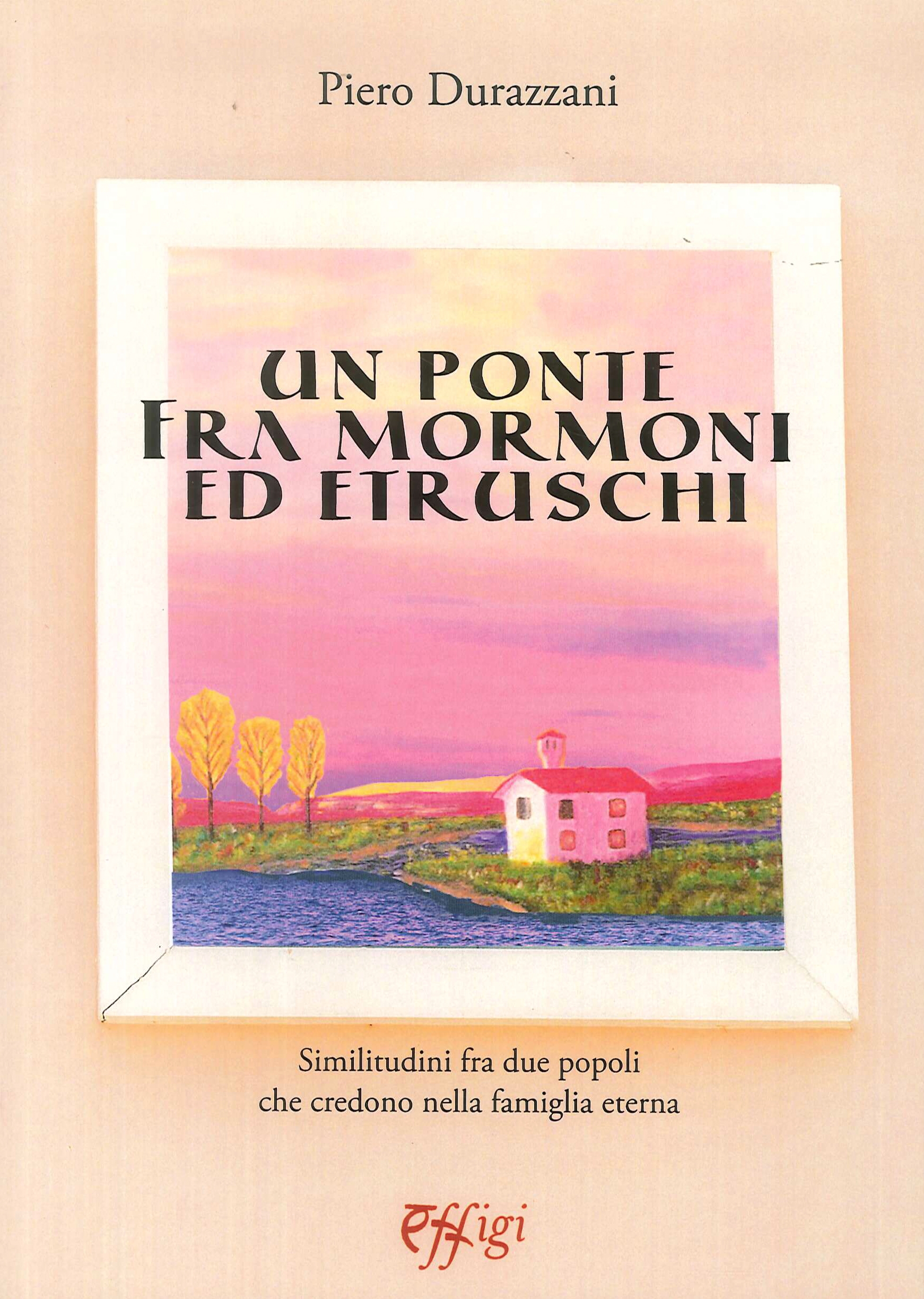 Un Ponte tra Mormoni ed Etruschi, Arcidosso, C&P Adver Effigi, …