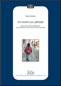Un posto da abitare. Dalla casa della tradizione all'incertezza dello …