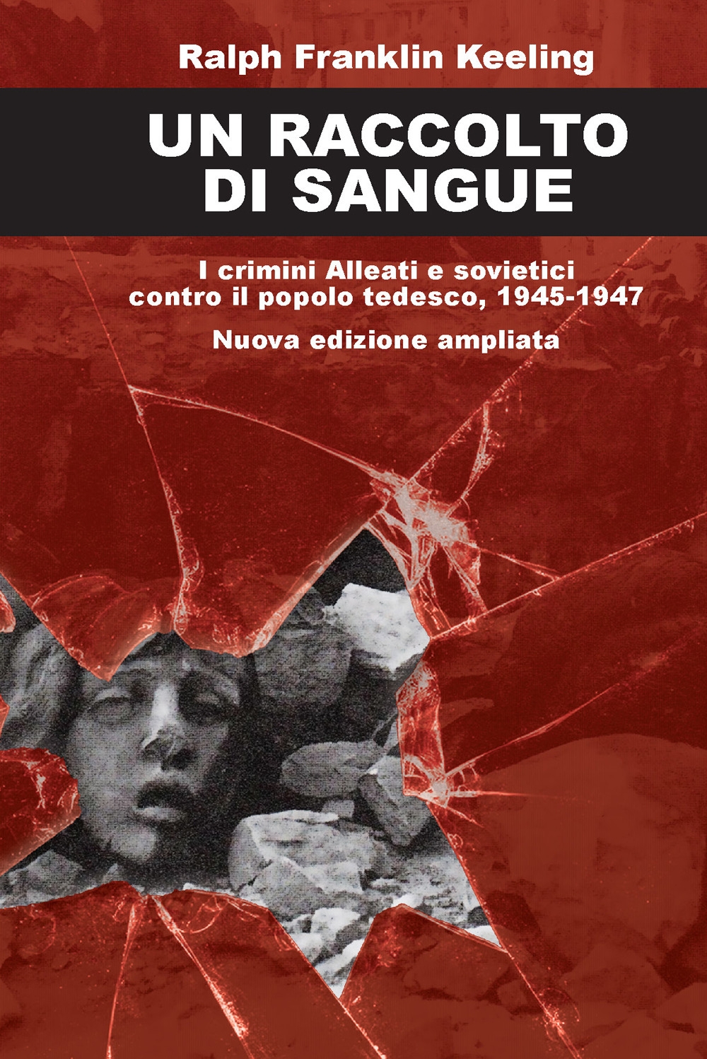 Un Raccolto di Sangue - I crimini Alleati e sovietici …
