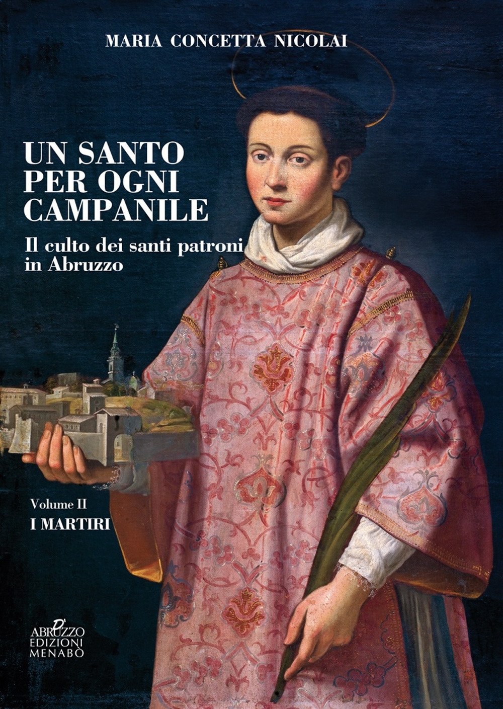 Un santo per ogni campanile. Il culto dei santi patroni …