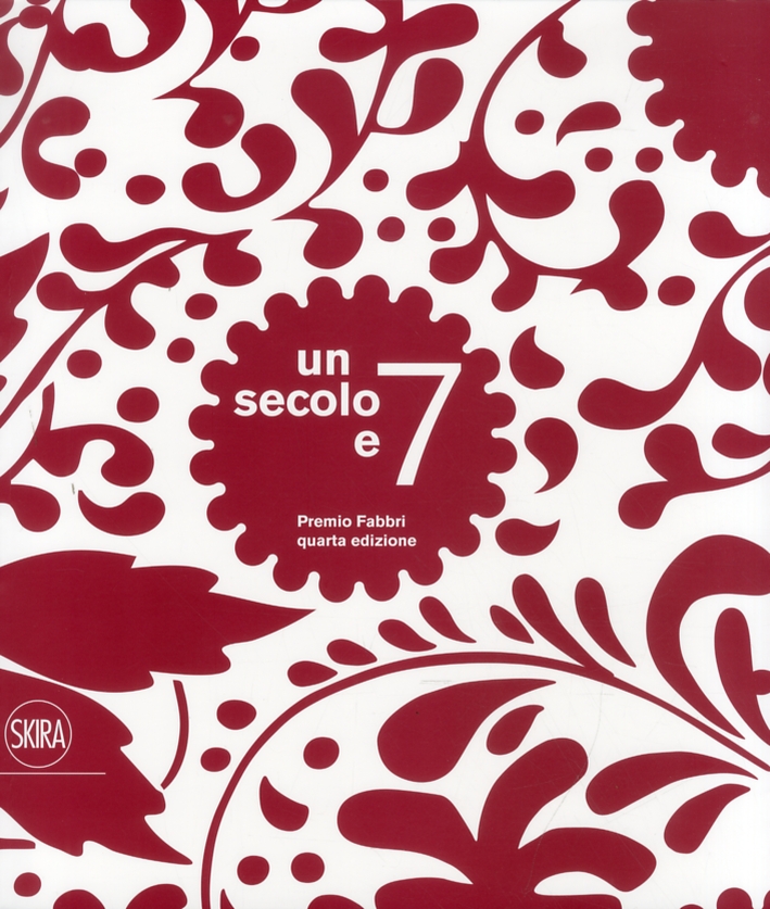 Un Secolo e 7. Premio Fabbri quarta edizione. [Ed. Italiana …