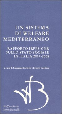 Un sistema di Welfare mediterraneo. Rapporto Irpps-Cnr sullo stato sociale …
