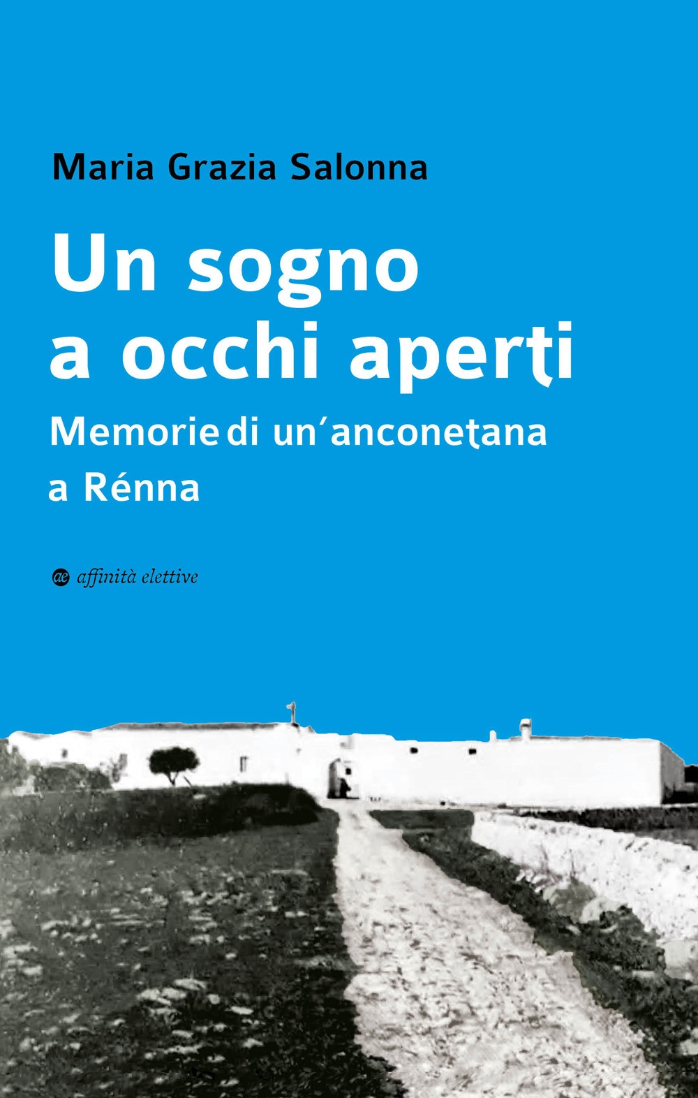 Un sogno a occhi aperti. Memorie di un'anconetana a Rénna