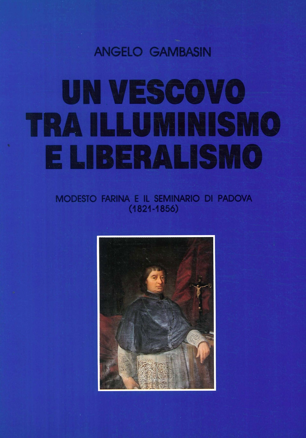 Un vescovo tra illuminismo e liberalismo. Modesto Farina e il …