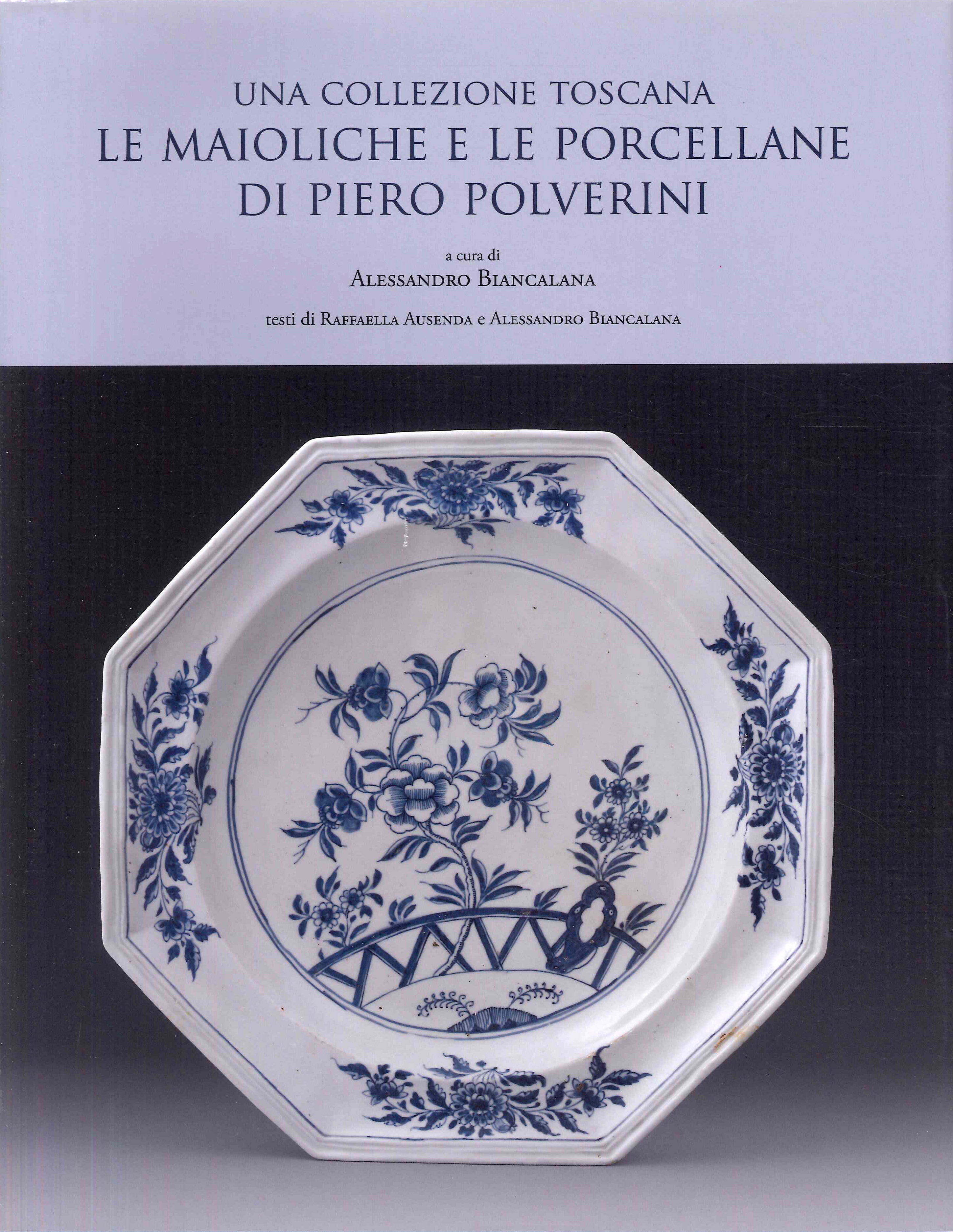 Una collezione toscana. Le maioliche e le porcellane di Piero …