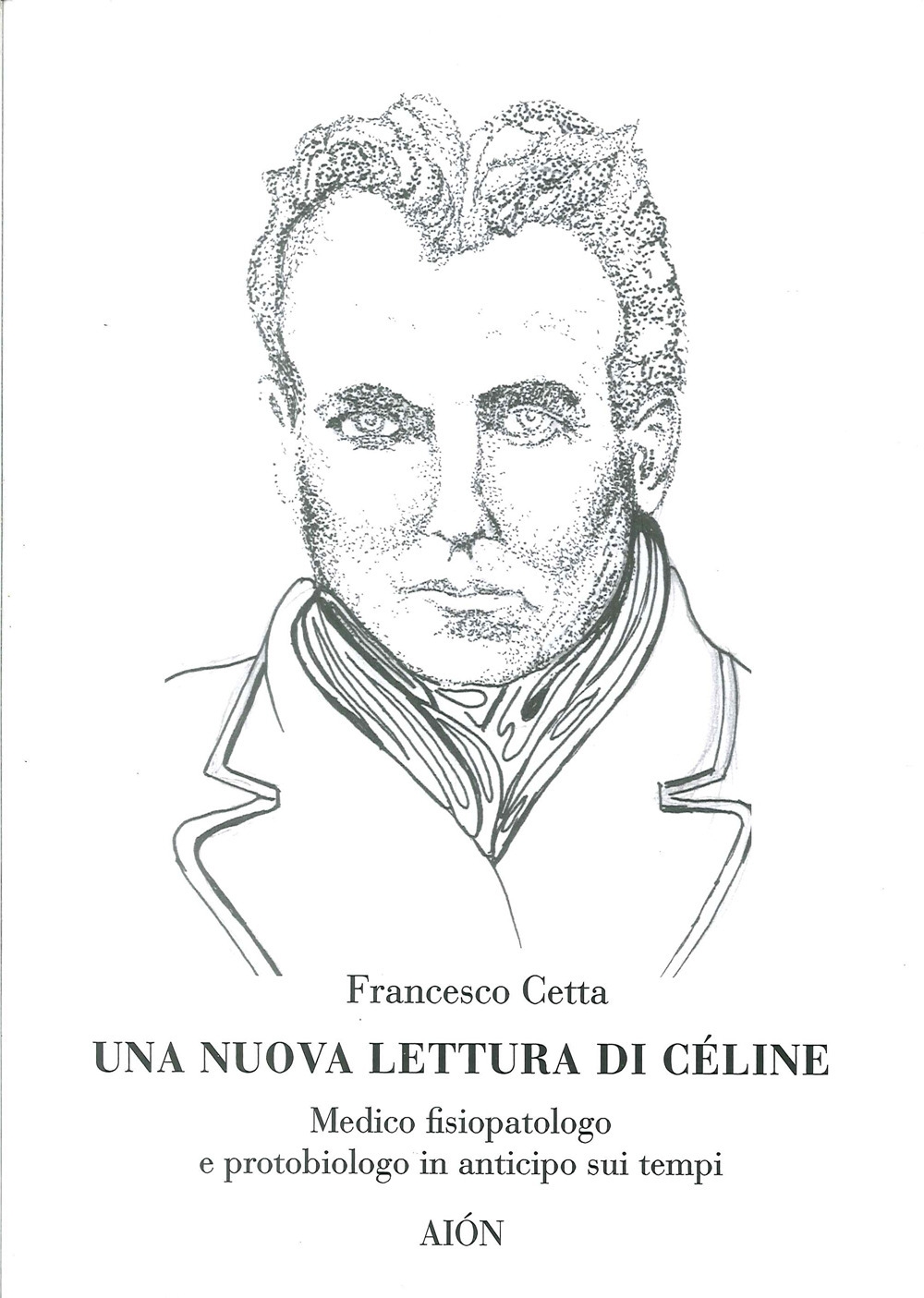 Una Nuova Lettura di Céline. Medico Fisiopatologo e Protobiologo in …