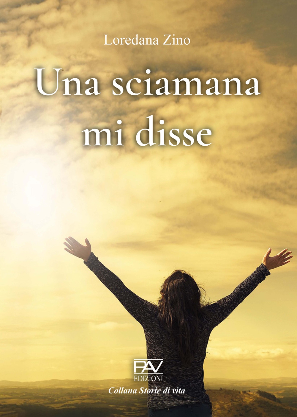 Una sciamana mi disse, Pomezia, Pav Edizioni, 2023