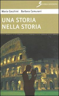 Una storia nella storia, Roma, Sovera Edizioni, 2012