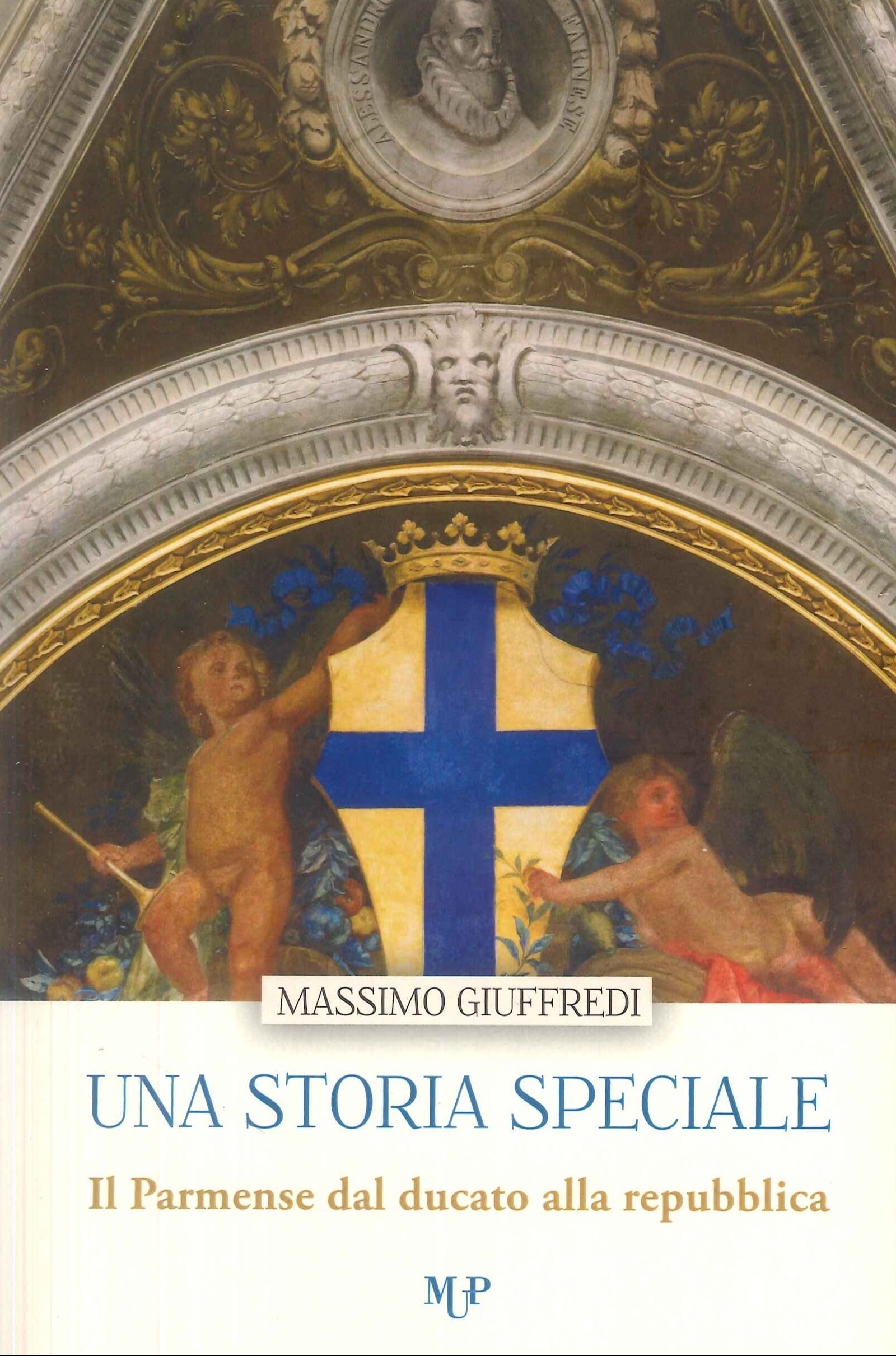 Una Storia Speciale. Il Parmense dal Ducato alla Repubblica