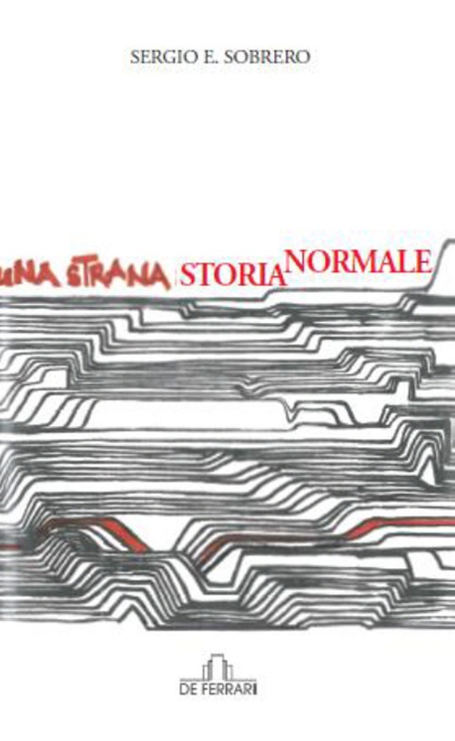 Una strana storia normale, Genova, De Ferrari Editore, 2016