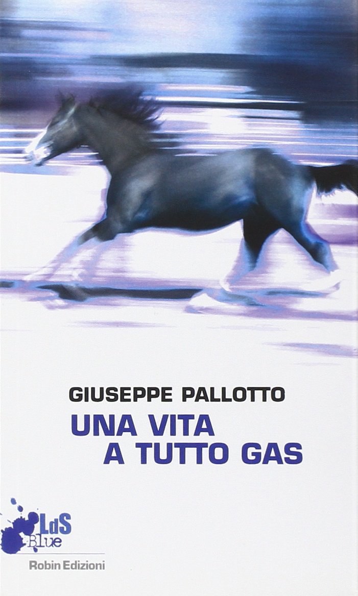 Una vita a tutto gas, Torino, Edizioni Robin, 2011