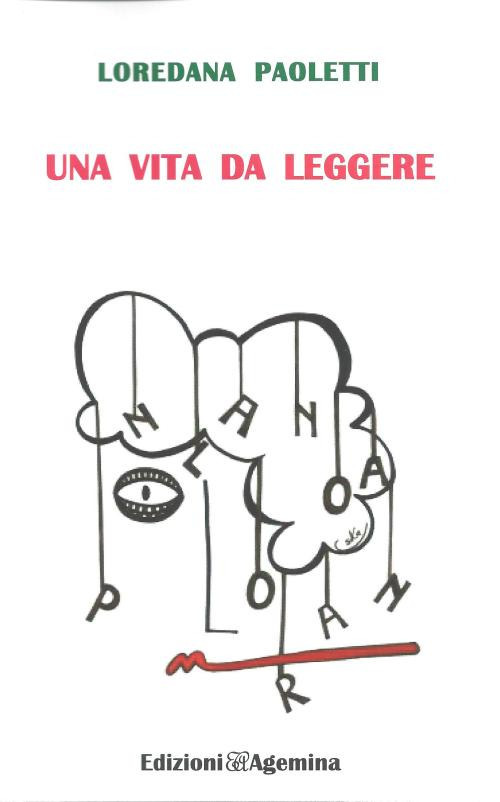 Una vita da leggere, Firenze, Edizioni Agemina, 2017